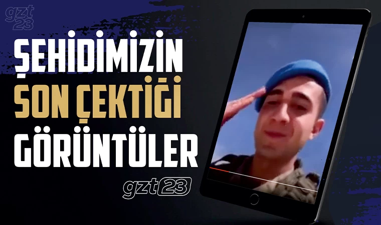 Şehidimizin videosu duygulandırdı