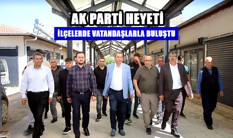AK Parti heyeti ilçelerde