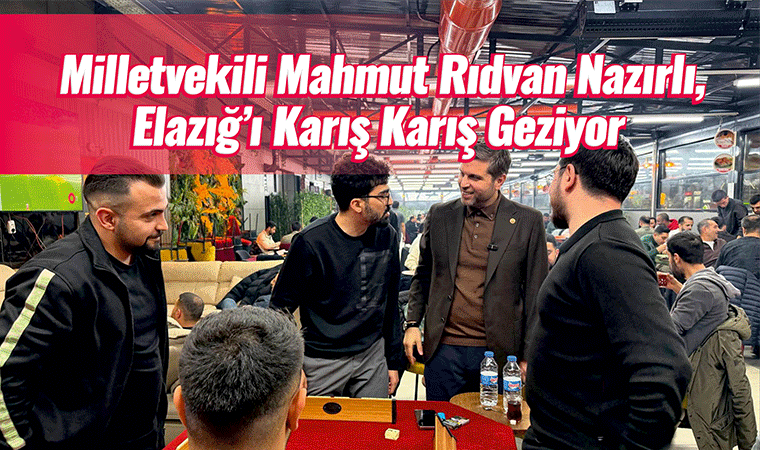 Nazırlı, Elazığ'ı karış karış geziyor