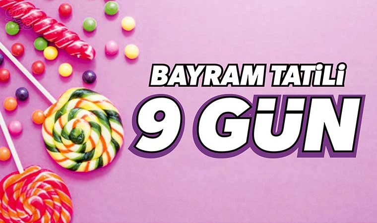 Bayram tatili 9 gün