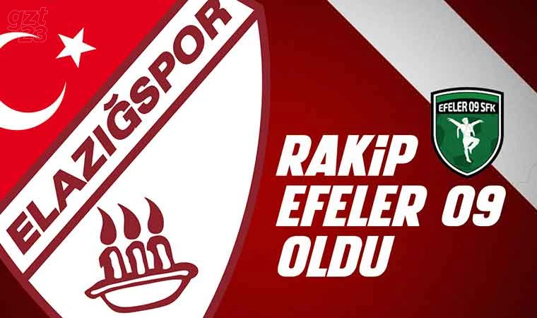 Elazığspor'un rakibi Efeler 09 oldu