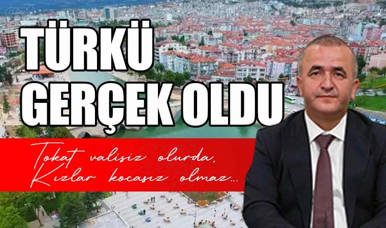 Türkü gerçek oldu, Tokat valisiz kaldı