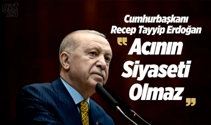Erdoğan; 'Acının siyaseti olmaz'
