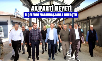 AK Parti heyeti ilçelerde